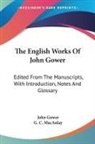 John Gower, G. C. Macaulay - The English Works Of John Gower