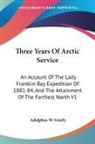Adolphus W. Greely - Three Years Of Arctic Service