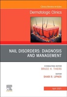 Shari Lipner, Shari Lipner - Nail Disorders: Diagnosis and Management, An Issue of Dermatologic Clinics
