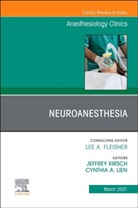 Cynthia A. Lien, Jeffrey R. Kirsch, Jeffrey Kirsch, Jeffrey R Kirsch, Jeffrey R. Kirsch, Cynthia A Lien... - Neuroanesthesia, An Issue of Anesthesiology Clinics