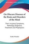 Forbes Winslow - On Obscure Diseases of the Brain and Disorders of the Mind