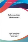Pierre Janet, Hugo Munsterberg, Theodore Ribot - Subconscious Phenomena