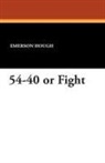 Emerson Hough, Arthur I. Keller - 54-40 or Fight