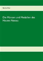 Manfred Miller - Die Münzen und Medaillen des Hauses Nassau
