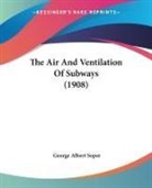 George Albert Soper - The Air And Ventilation Of Subways (1908)
