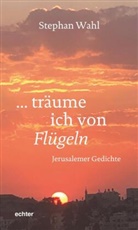 Stephan Wahl - träume ich von Flügeln