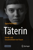 Rossmanith, Sigrun Roßmanith - Täterin - Gewalt- und Sexualstraftaten von Frauen