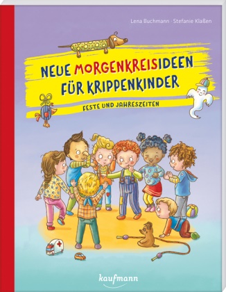 Lena Buchmann, Stefanie Klassen, Stefanie Klassen - Neue Morgenkreisideen für Krippenkinder - Feste und Jahreszeiten