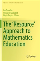 Ghislain Gueudet, Ghislaine Gueudet, Birgit Pepin, Luc Trouche - The 'Resource' Approach to Mathematics Education