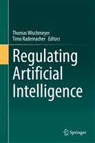 Rademacher, Rademacher, Timo Rademacher, Thoma Wischmeyer, Thomas Wischmeyer - Regulating Artificial Intelligence