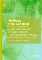 Alic Goodenough, Alice Goodenough, Sue Waite - Wellbeing from Woodland