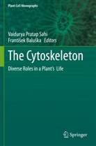 Franti¿ek Balu¿ka, Baluska, Baluska, Frantisek Baluska, Vaidury Pratap Sahi, Vaidurya Pratap Sahi... - The Cytoskeleton