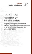Marku Tomberg, Markus Tomberg - An diesem Ort war alles anders