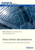 Daria Isachenko, Daria Minakov Isachenko, Daria Minakov Mikhail Sasse Gwendolyn M Isachenko, Mykhailo Minakov, Gwendolyn Sasse, Daria Isachenko... - Post-Soviet Secessionism