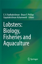 Gopalakrishnan Achamveetil, Bruc F Phillips, Bruce F Phillips, Bruce F. Phillips, E. V. Radhakrishnan - Lobsters: Biology, Fisheries and Aquaculture