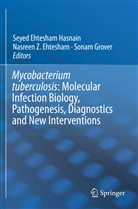 Nasreen Z. Ehtesham, Sonam Grover, Seyed Ehtesham Hasnain, Nasree Z Ehtesham, Nasreen Z Ehtesham - Mycobacterium Tuberculosis: Molecular Infection Biology, Pathogenesis, Diagnostics and New Interventions