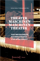 Bettine Menke, Wolfgang Struck, Bettine Menke, Struck, Wolfgang Struck - Theatermaschinen - Maschinentheater