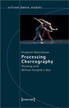 Christina Budde, Elizabeth Waterhouse, Elizabeth Waterhouse - Processing Choreography