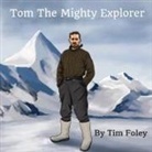 Tim Foley - Tom The Mighty Explorer