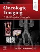 Paul M. Silverman, Paul Silverman, Paul (Professor&lt;br&gt;University of Texas M. D. Anderson Cancer Center&lt;br&gt;Department of Radiology Silverman, Paul M. Silverman, Paul M. (Professor of Radiology Silverman, Silverman Paul M. - Oncologic Imaging: A Multidisciplinary Approach