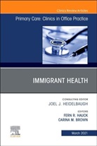 Brown, Hauck, Carina Brown, Carina (Cone Health Greensboro Brown, Carina (Cone Health&lt;br&gt;Greensboro Brown, Fern R. Hauck... - Immigrant Health, An Issue of Primary Care: Clinics in Office Practice