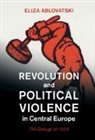 Eliza Ablovatski, Eliza (Kenyon College Ablovatski - Revolution and Political Violence in Central Europe