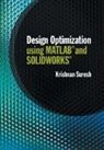 Krishnan Suresh, Krishnan (University of Wisconsin Suresh - Design Optimization Using Matlab and Solidworks