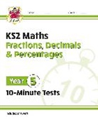 CGP Books, CGP Books, CGP Books, CGP Books - KS2 Year 5 Maths 10-Minute Tests: Fractions, Decimals & Percentages