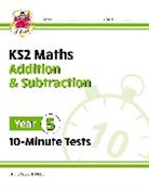 CGP Books, CGP Books, CGP Books, CGP Books - KS2 Year 5 Maths 10-Minute Tests: Addition & Subtraction