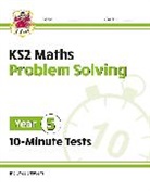 CGP Books, CGP Books, CGP Books, CGP Books - KS2 Year 5 Maths 10-Minute Tests: Problem Solving