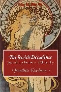 Jonathan Freedman, Freedman Jonathan - Jewish Decadence Jews and the Aesthetics of Modernity