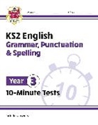 CGP Books, CGP Books, CGP Books, CGP Books - KS2 Year 3 English 10-Minute Tests: Grammar, Punctuation & Spelling