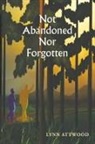 Lynn Attwood - Not Abandoned Nor Forgotten