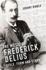 Jeremy Dibble - The Music of Frederick Delius