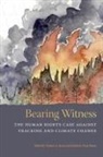 Thomas A. Kerns, Kathleen Dean Moore - Bearing Witness: The Human Rights Case Against Fracking and Climate Change
