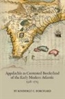 Kimberly C. Borchard - Appalachia as Contested Borderland of the Early Modern Atlantic, 1528–1715