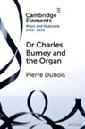 Pierre Dubois - Dr. Charles Burney and the Organ