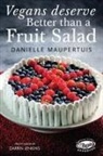 Danielle Maupertuis - Vegans Deserve Better than a Fruit Salad
