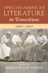 Shirley (Pennsylvania State Universi Moody-Turner, Shirley Moody-Turner, Shirley (Pennsylvania State University) Moody-Turner, Moody-Turner Shirley - African American Literature in Transition, 19001910: Volume 7