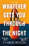 CHARLIE HIGSON, Charles Higson, Charlie Higson - Whatever Gets You Through the Night