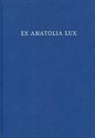 Et Al., R. Kim, Ronald Kim, Norbert Oettinger, Elisabeth Rieken, Michael Weiß - Ex Anatolia Lux