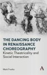Mark Franko - Dancing Body in Renaissance Choreography
