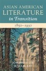 Josephine (University of Minnesota) Lee Lee, Josephine Lee, Josephine (University of Minnesota) Lee, Julia Lee, Julia (University of California Lee, Julia H Lee... - Asian American Literature in Transition, 18501930: Volume 1