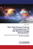 Kemal Yildirim - "Our Post human Future (Consequences of the Biotechnology Revolution)"
