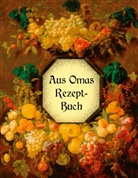Liesel Huber - Aus Omas Rezeptbuch - Köstliche Marmeladen und Gelees ohne Gelierzucker