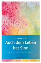 Elisabeth Lukas - Auch dein Leben hat Sinn