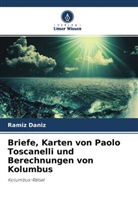 Ramiz Daniz - Briefe, Karten von Paolo Toscanelli und Berechnungen von Kolumbus