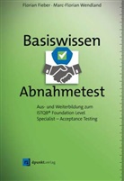 Floria Fieber, Florian Fieber, Marc-Florian Wendland - Basiswissen Abnahmetest