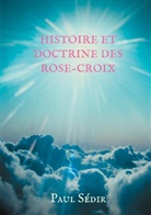 Paul Sédir - Histoire et doctrines des Rose-Croix