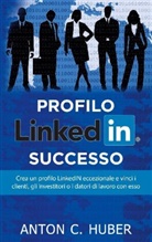 Anton C. Huber - Profilo LinkedIN - successo